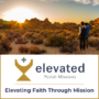 Elevating Faith Through Mission